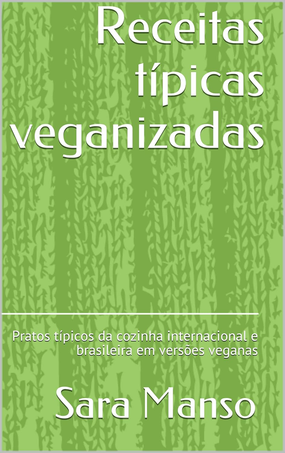 Receitas típicas veganizadas: Pratos típicos da cozinha internacional e brasileira em versões veganas baixar livro de graça