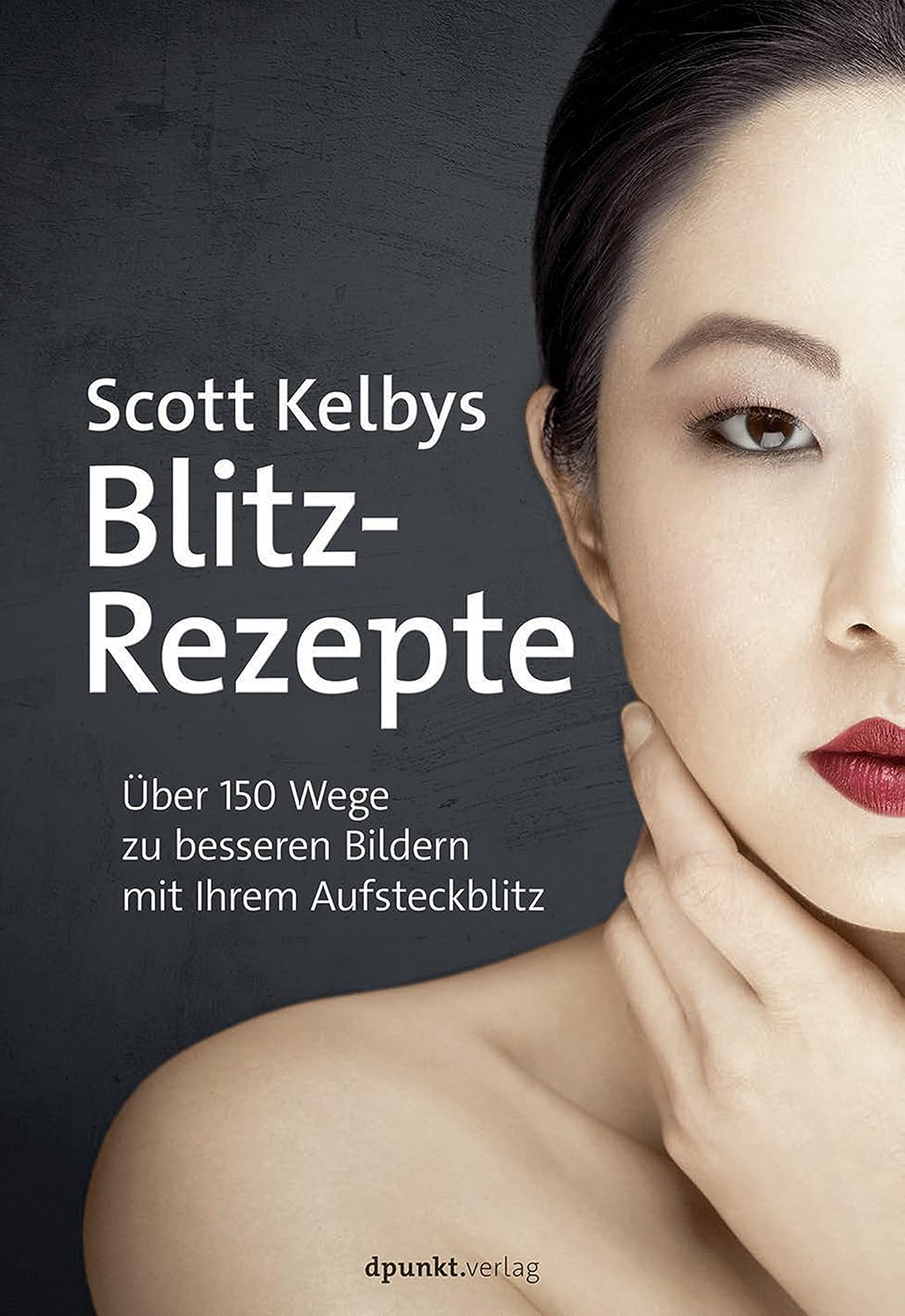 Scott Kelbys Blitz-Rezepte: Über 150 Wege zu besseren Bildern mit Ihrem Aufsteckblitz (Fotografieren mit Scott Kelby) (German Edition) baixar o livro de graça
