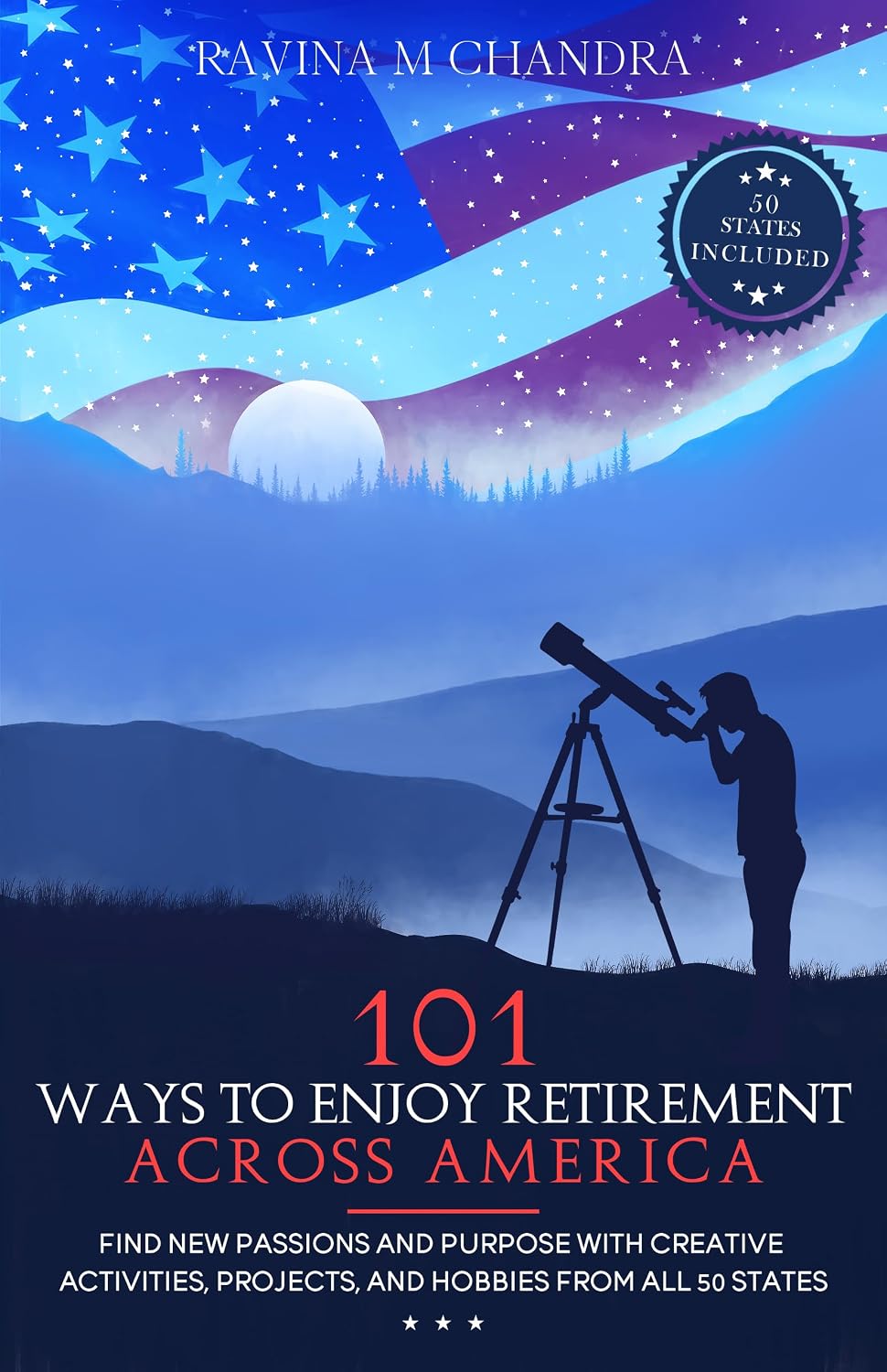 101 Ways to Enjoy Retirement Across America: Find New Passions and Purpose with Creative Activities, Projects, and Hobbies from all 50 States (Inspired Retirement Living Book 3) (English Edition) baixar livro de graça