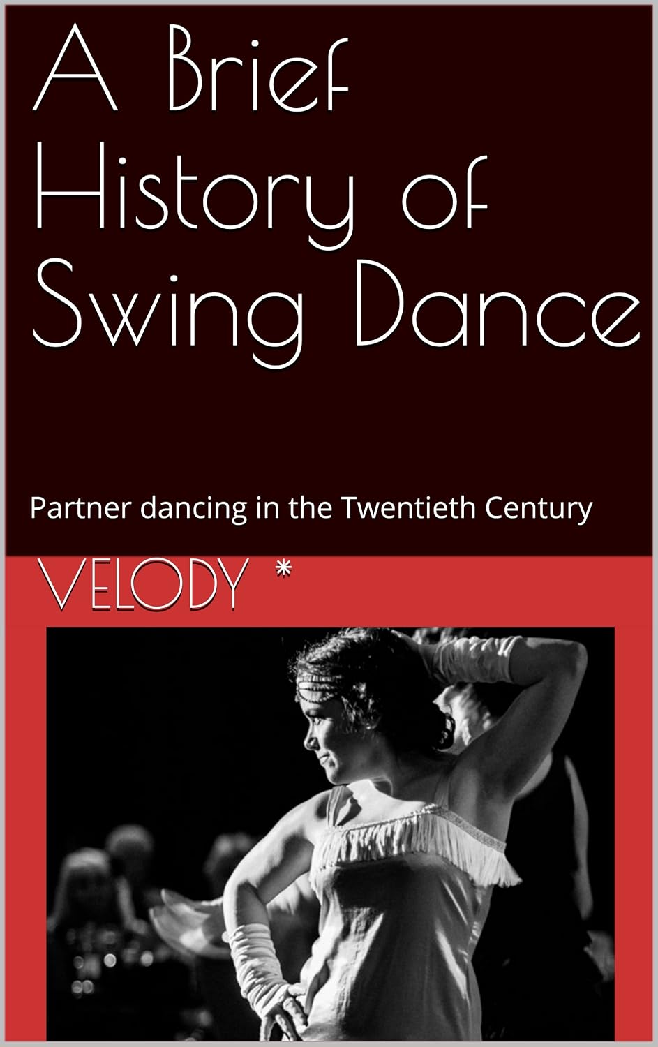 ler totalmente A Brief History of Swing Dance: Partner dancing in the Twentieth Century (English Edition)
