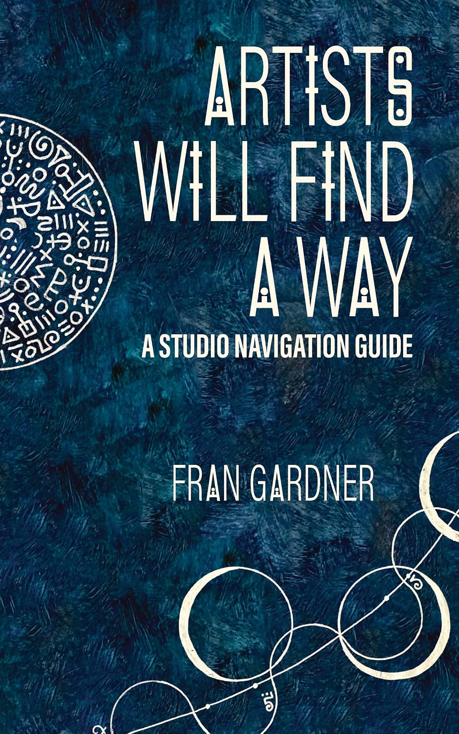 Artists Will Find a Way: A Studio Navigation Guide (English Edition) baixar livro de graça