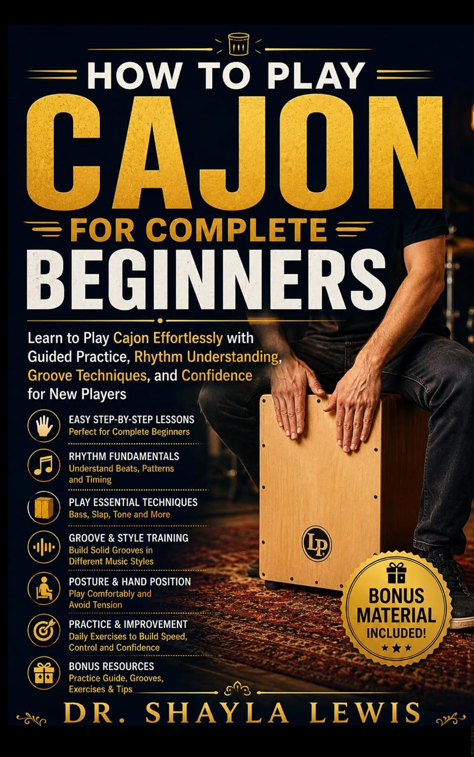 HOW TO PLAY CAJON FOR COMPLETE BEGINNERS: Learn to Play Cajon Effortlessly with Guided Practice, Rhythm Understanding, Groove Techniques, and Confidence for New Players (English Edition) baixar o livro de graça
