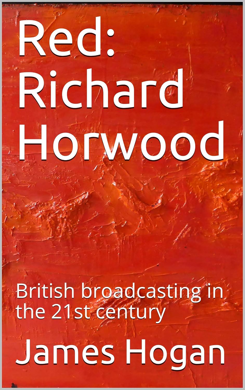 ler totalmente Red: Richard Horwood: British broadcasting in the 21st century (RED: Broadcasting in the 21st century. Book 3) (English Edition)