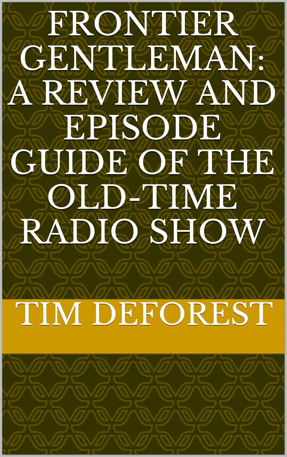 ler totalmente Frontier Gentleman: A Review and Episode Guide of the Old-Time Radio Show (OTR Reviews and Episode Guides) (English Edition)
