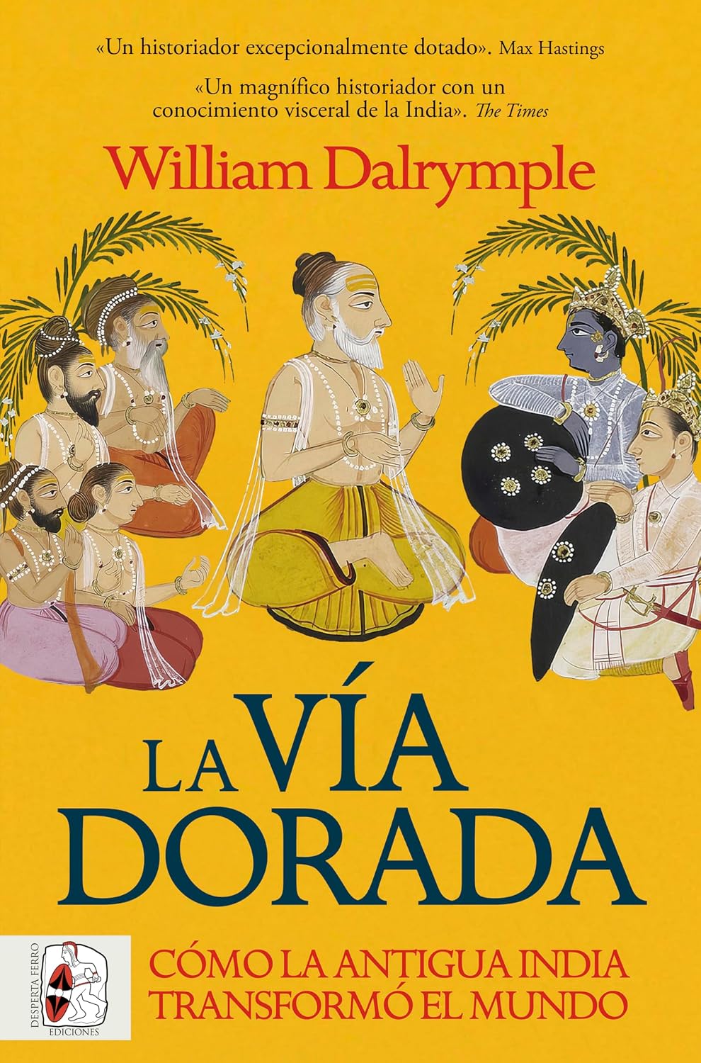 capítulo por capítulo baixar La vía dorada: Cómo la India antigua transformó el mundo (Historia Moderna) (Spanish Edition)