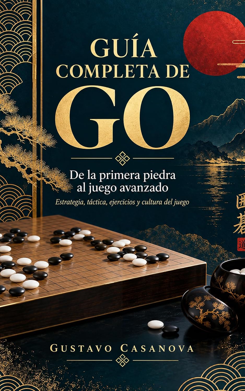 ler totalmente GUÍA COMPLETA DE GO (V3): De la primera piedra al juego avanzado (JUEGOS DE MESA) (Spanish Edition)