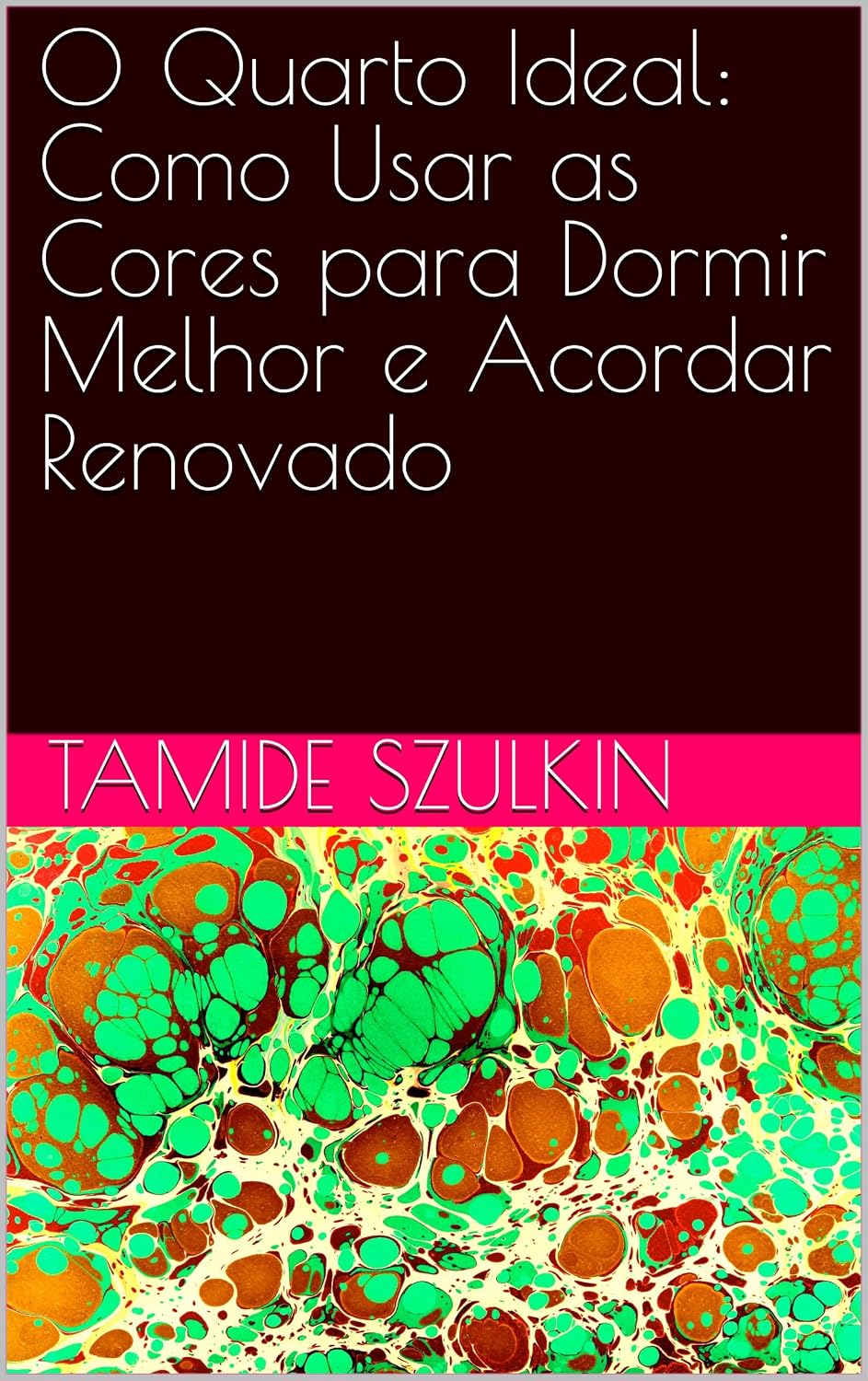 O Quarto Ideal: Como Usar as Cores para Dormir Melhor e Acordar Renovado baixar o livro de graça
