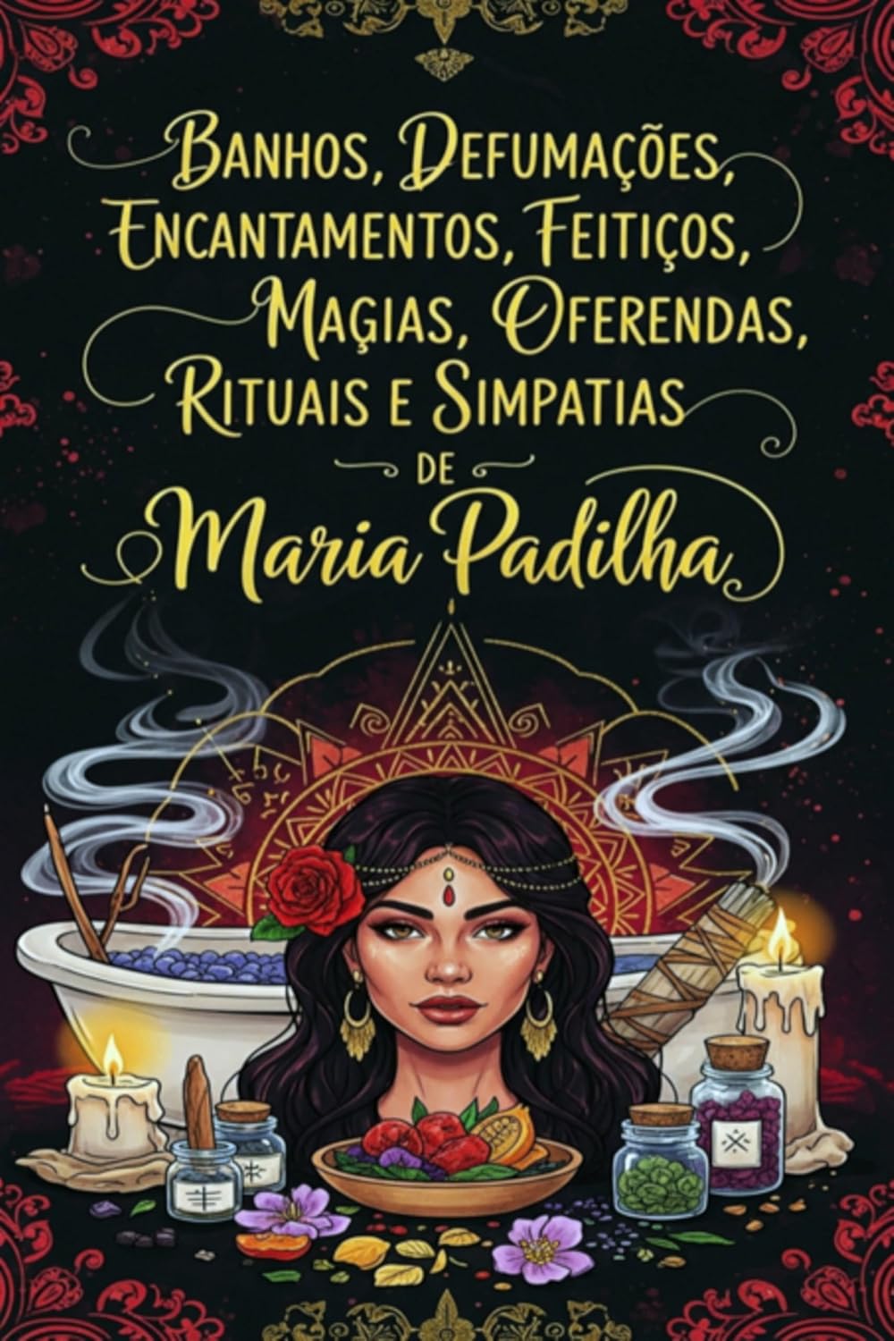 capítulo por capítulo baixar Banhos, Defumações, Encantamentos, Feitiços, Magias, Oferendas, Rituais E Simpatias De Maria Padilha