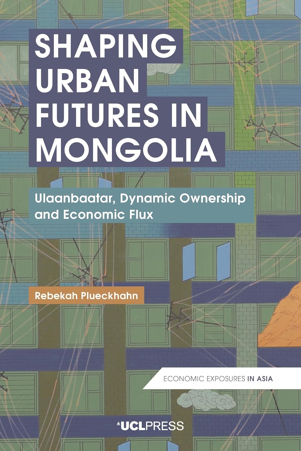 Shaping Urban Futures in Mongolia: Ulaanbaatar, Dynamic Ownership and Economic Flux (Economic Exposures in Asia) (English Edition) baixar o livro de graça