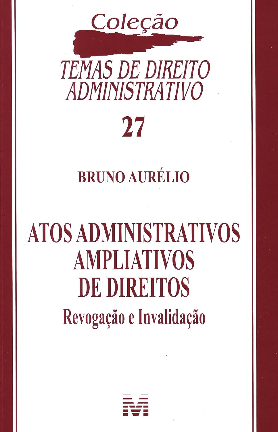 Atos administrativos ampliativos de direitos - 1 ed./2011: Revogação e Invalidação baixar o livro de graça