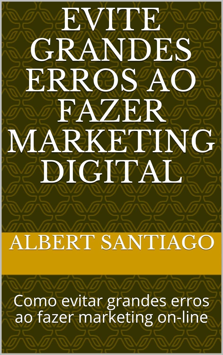 ler totalmente Evite Grandes Erros ao Fazer Marketing Digital: Como evitar grandes erros ao fazer marketing on-line