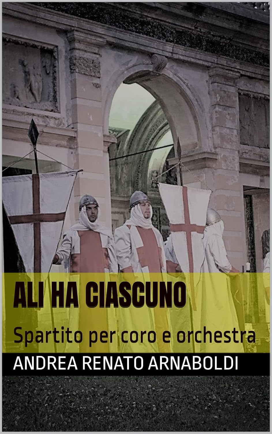 ALI HA CIASCUNO: Spartito per coro e orchestra (LA GERUSALEMME LIBERATA opera lirica in un atto Vol. 7) (Italian Edition) baixar o livro de graça