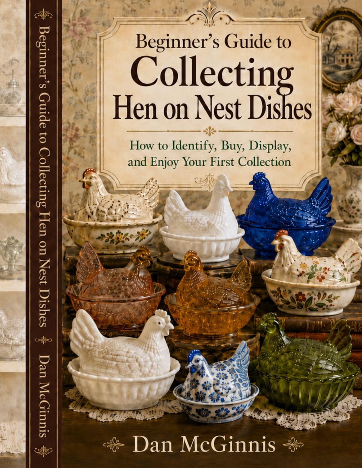 capítulo por capítulo baixar Beginner's Guide to Collecting Hen on Nest Dishes: How to Identify, Buy, Display, and Enjoy Your First Collection (Hen on Nest Collection) (English Edition)