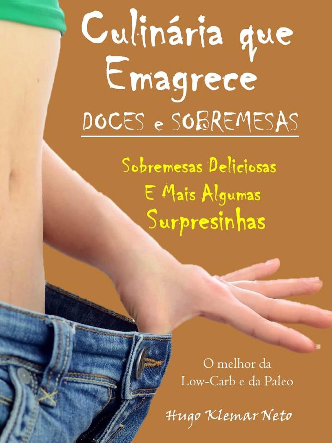 Culinária que Emagrece – Doces e Sobremesas: Sobremesas Deliciosas e Mais Algumas Surpresinhas baixar o livro de graça