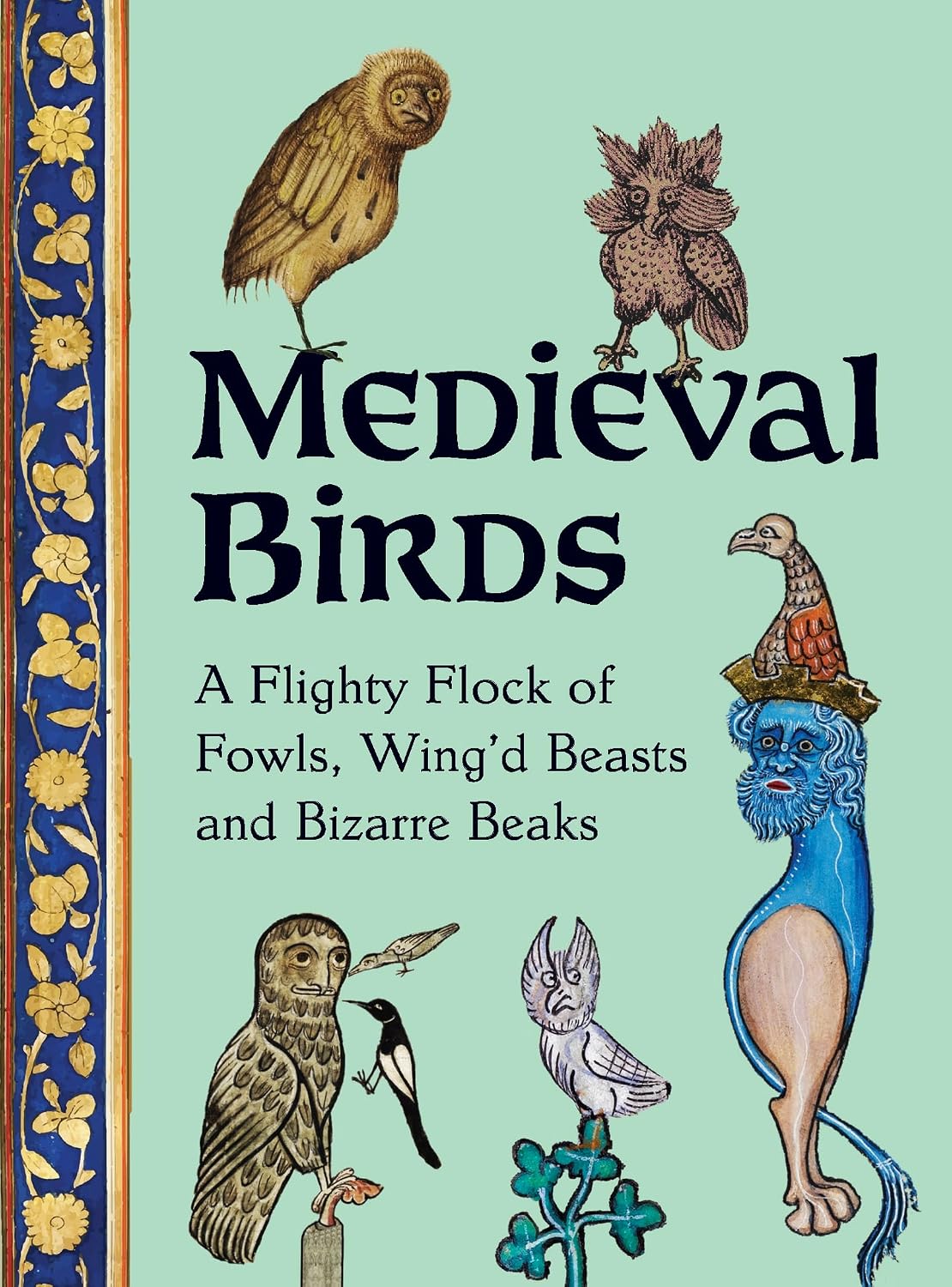ler totalmente Medieval Birds: A Flighty Flock of Fowls, Wing’d Beasts and Bizarre Beaks (English Edition)
