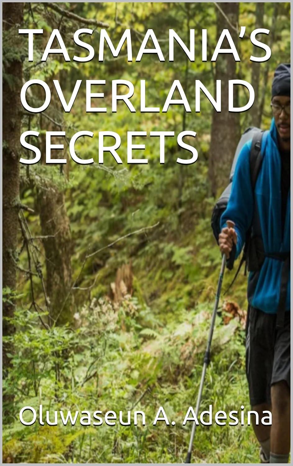 TASMANIA’S OVERLAND SECRETS: Moss Forests and Alpine Lakes (English Edition) baixar o livro de graça