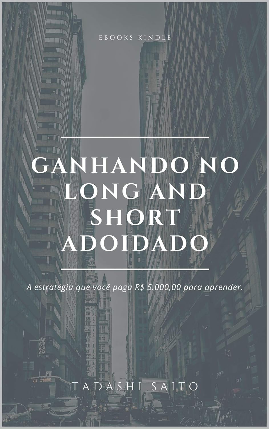 ler totalmente GANHANDO NO LONG AND SHORT ADOIDADO: A ESTRATÉGIA QUE VOCÊ PAGA R$ 5.000,00 PARA APRENDER.