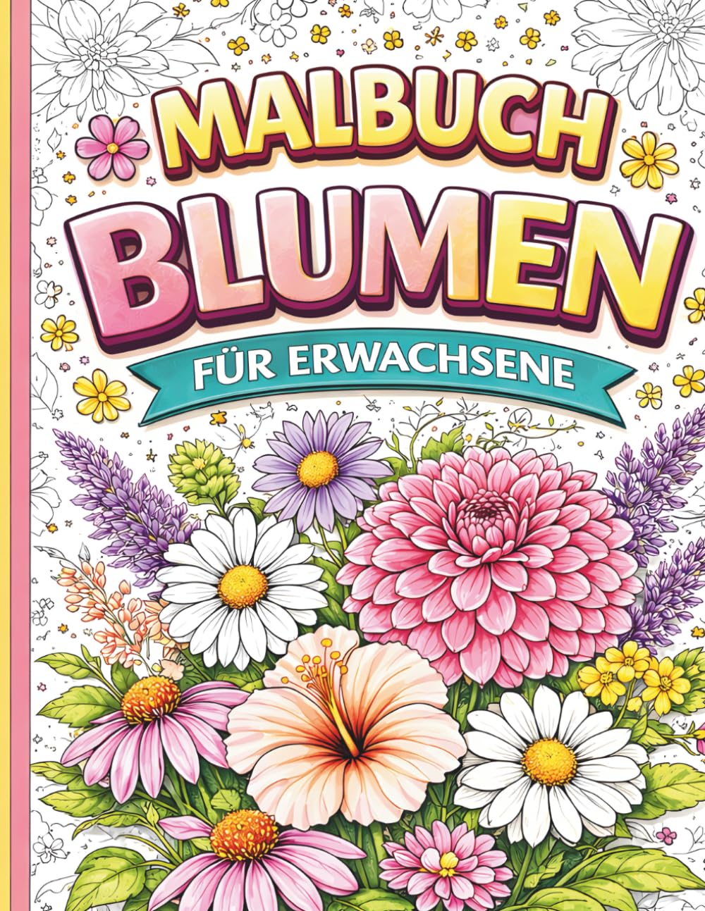ler totalmente Malbuch Blumen für Erwachsene: 40 wunderschöne Blumenmotive zum Ausmalen – Entspannung und Stressabbau durch kreatives Ausmalen | Perfekte kreative Auszeit (German Edition)