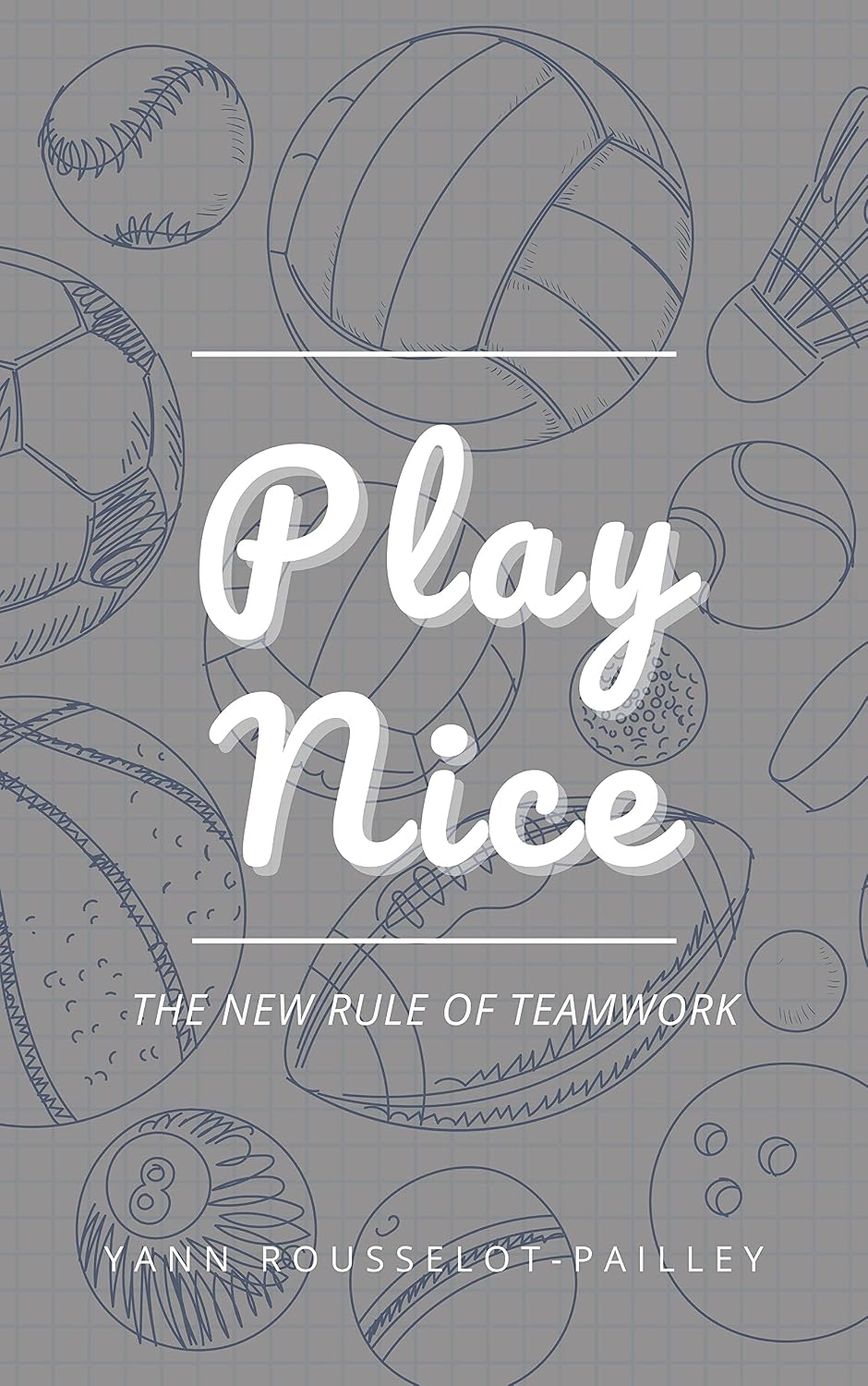 ler totalmente Play Nice: The new rule of teamwork (English Edition)