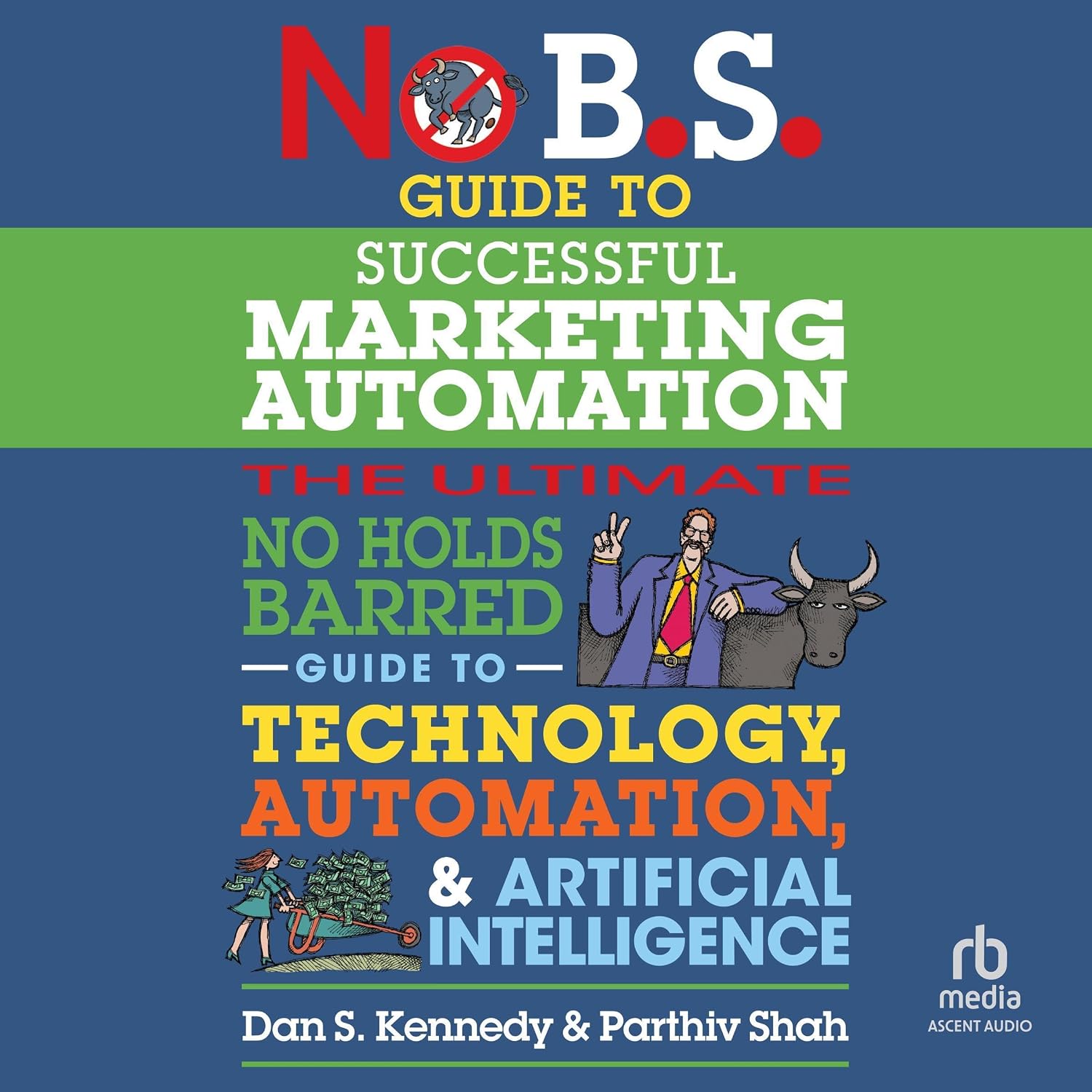 No B.S. Guide to Successful Marketing Automation: The Ultimate No Holds Barred Guide to Using Technology, Automation, and Artificial Intelligence in Marketing baixar o livro de graça