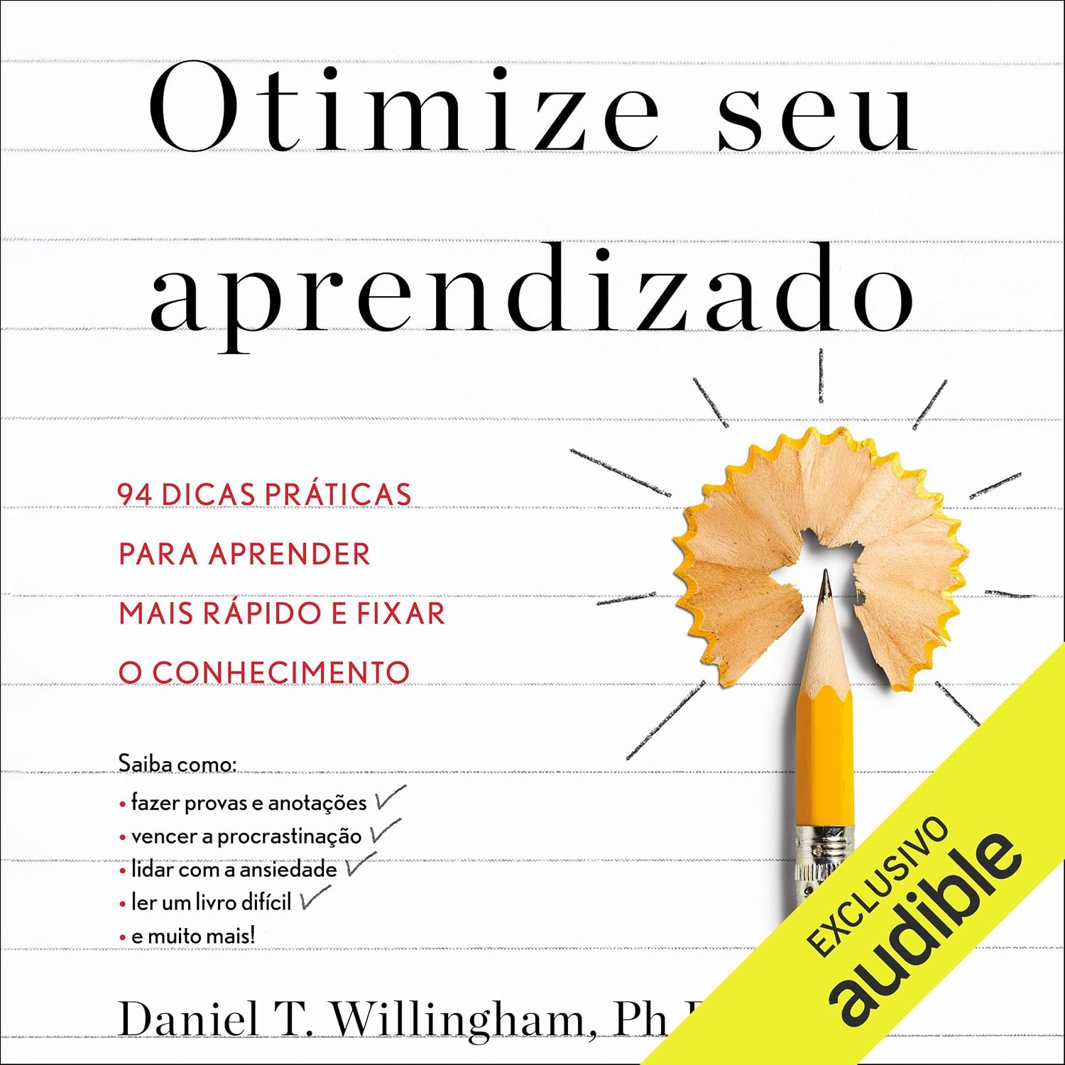 Otimize seu aprendizado: 94 dicas práticas para aprender mais rápido e fixar o conhecimento
