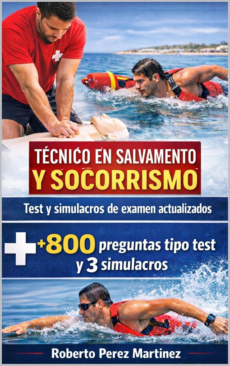 Socorrista - Técnico en Salvamento y Socorrismo. Test y simulacros de examen: Más de 800 preguntas tipo test y 3 simulacros reales para preparar pruebas... (APRUEBA TU EXAMEN nº 9) (Spanish Edition) baixar o livro de graça
