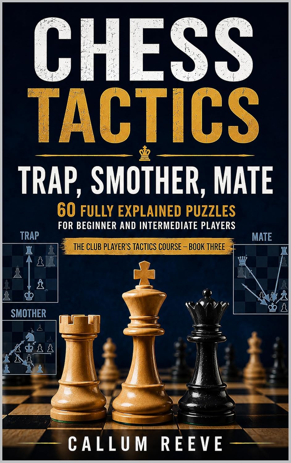 ler totalmente Chess Tactics: Trap, Smother, Mate: 60 Fully Explained Puzzles for Beginner and Intermediate Players (The Club Player’s Tactics Course Book 3) (English Edition)