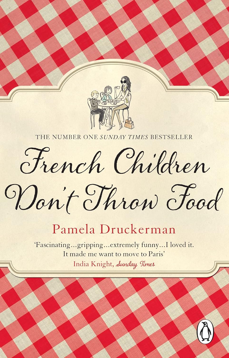 French Children Don't Throw Food: The hilarious NO. 1 SUNDAY TIMES BESTSELLER changing parents’ lives (English Edition) baixar livro de graça