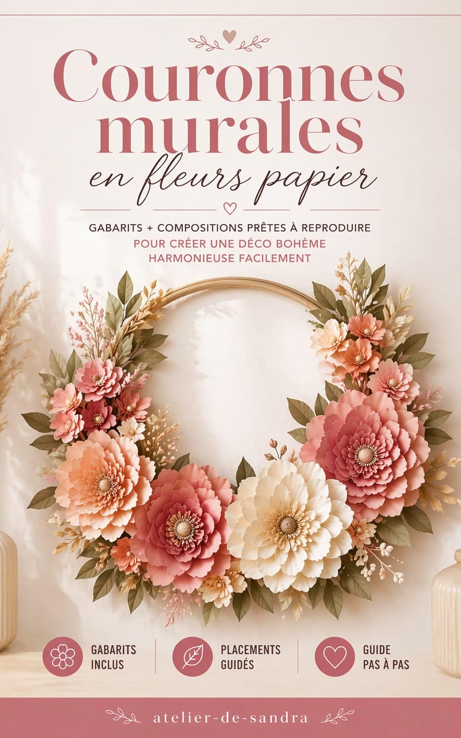 Couronnes murales en fleurs papier: Crée des couronnes murales en fleurs papier harmonieuses et élégantes… sans te tromper (Atelier de Sandra – Guides Créatifs) (French Edition) baixar o livro de graça