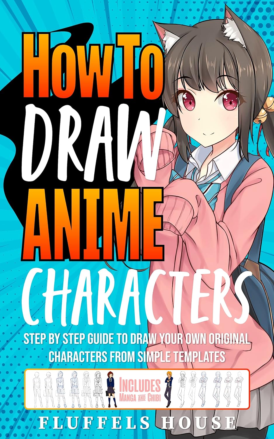 How to Draw Anime Characters: Step by Step Guide to Draw Your Own Original Characters From Simple Templates | Includes Manga & Chibi (English Edition) baixar livro de graça