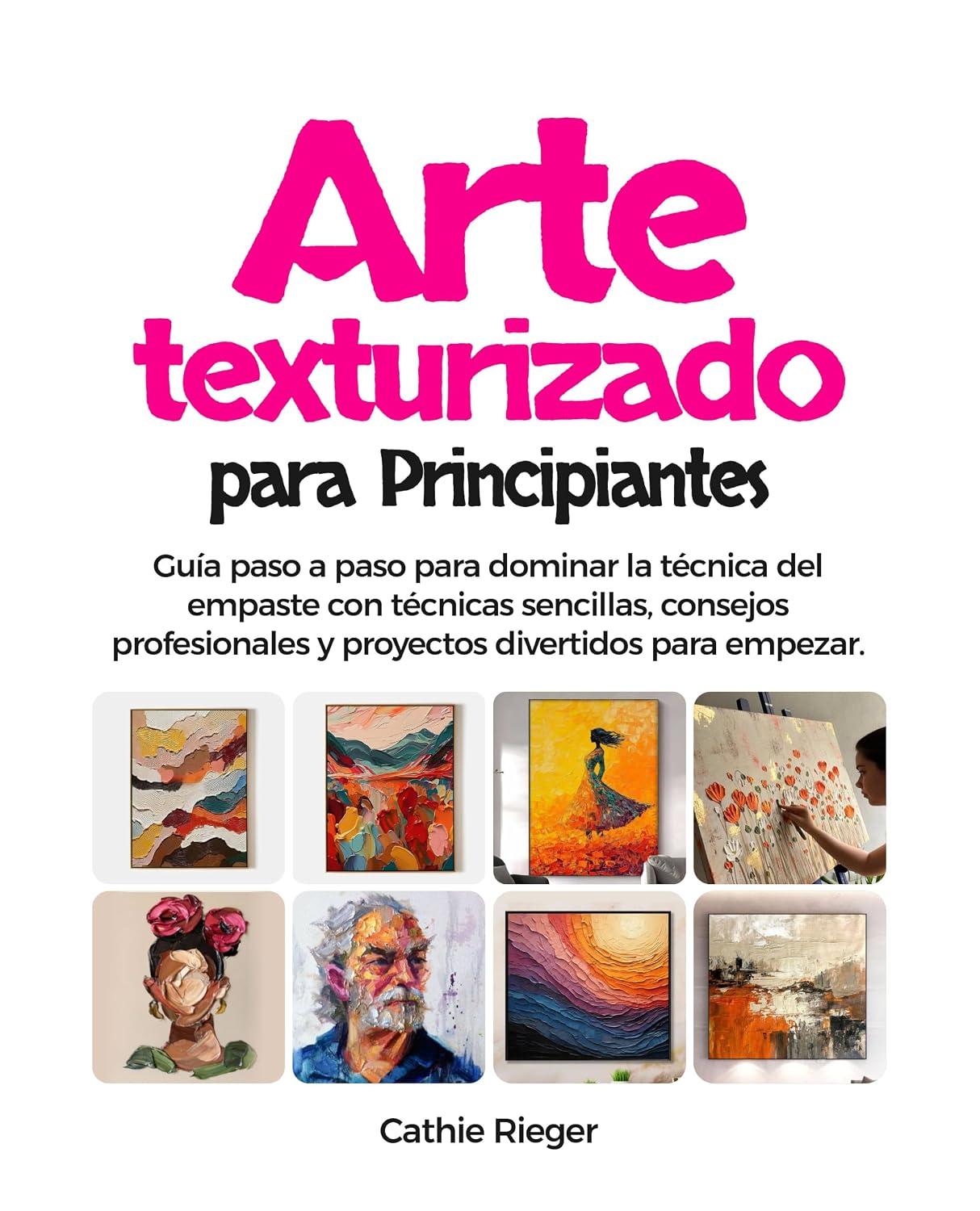 Arte texturizado para Principiantes: Guía paso a paso para dominar la técnica del empaste con técnicas sencillas, consejos profesionales y proyectos divertidos para empezar (Spanish Edition) baixar livro de graça