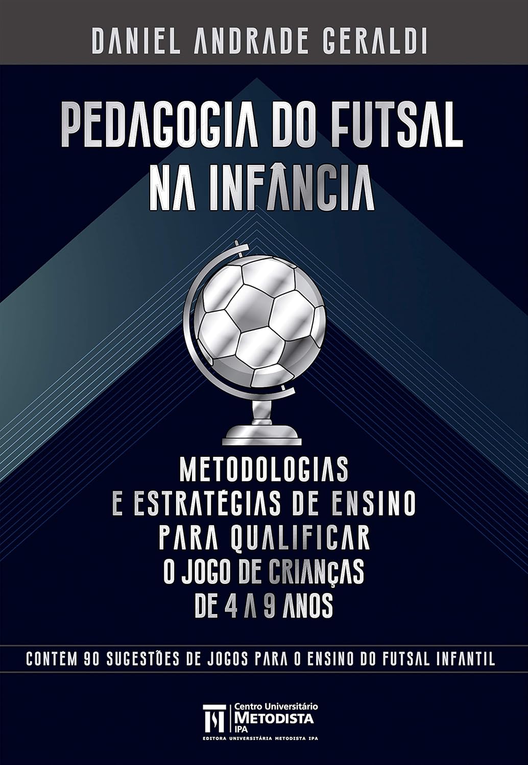 ler totalmente Pedagogia do Futsal na Infância: Metodologias e estratégias de ensino para qualificar o jogo de crianças de 4 a 9 anos (Esporte-Educação)