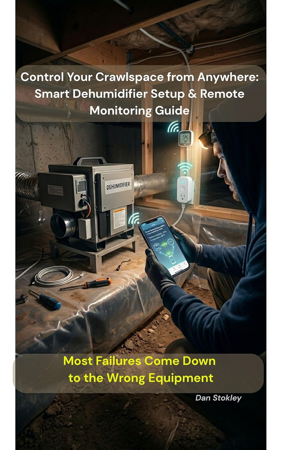 ler totalmente Control Your Crawlspace from Anywhere: Smart Dehumidifier Setup & Remote Monitoring Guide: -The equipment you use can make or break the whole system (English Edition)