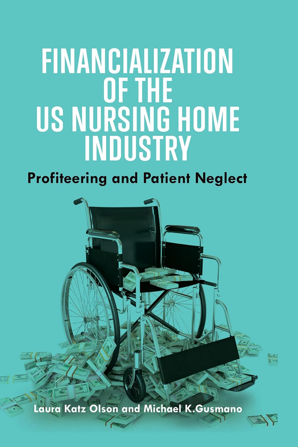 Financialization of the US Nursing Home Industry: Profiteering and Patient Neglect (English Edition) baixar o livro de graça