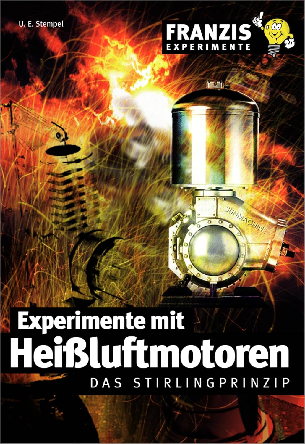 Experimente mit Heißluftmotoren: Das Stirlingprinzip (German Edition)