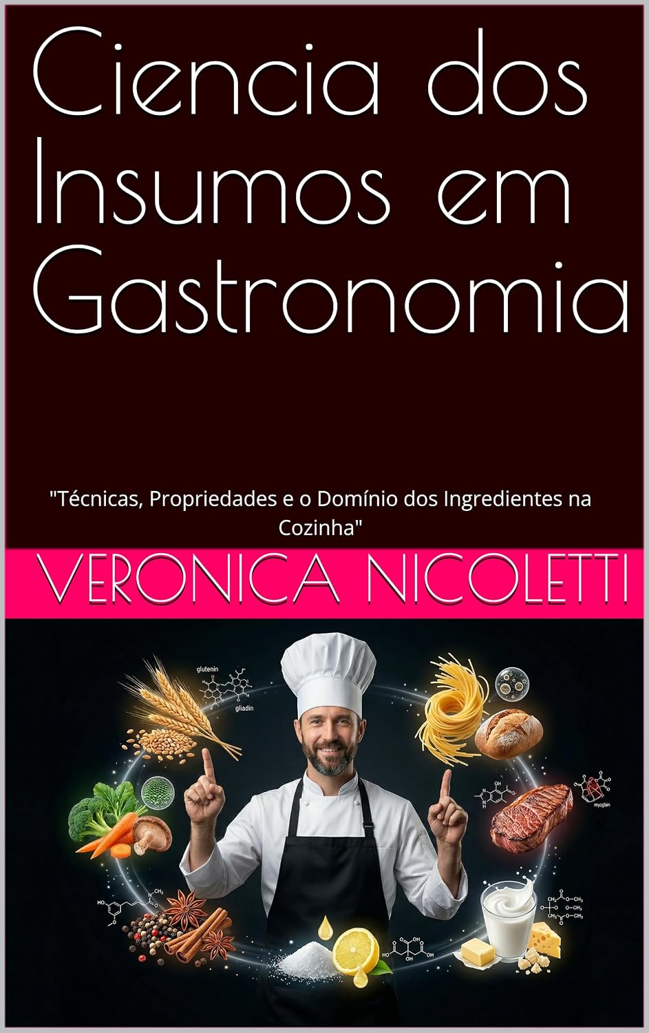 Ciencia dos Insumos em Gastronomia: "Técnicas, Propriedades e o Domínio dos Ingredientes na Cozinha" (Gastronomia Profissional Livro 3) baixar o livro de graça
