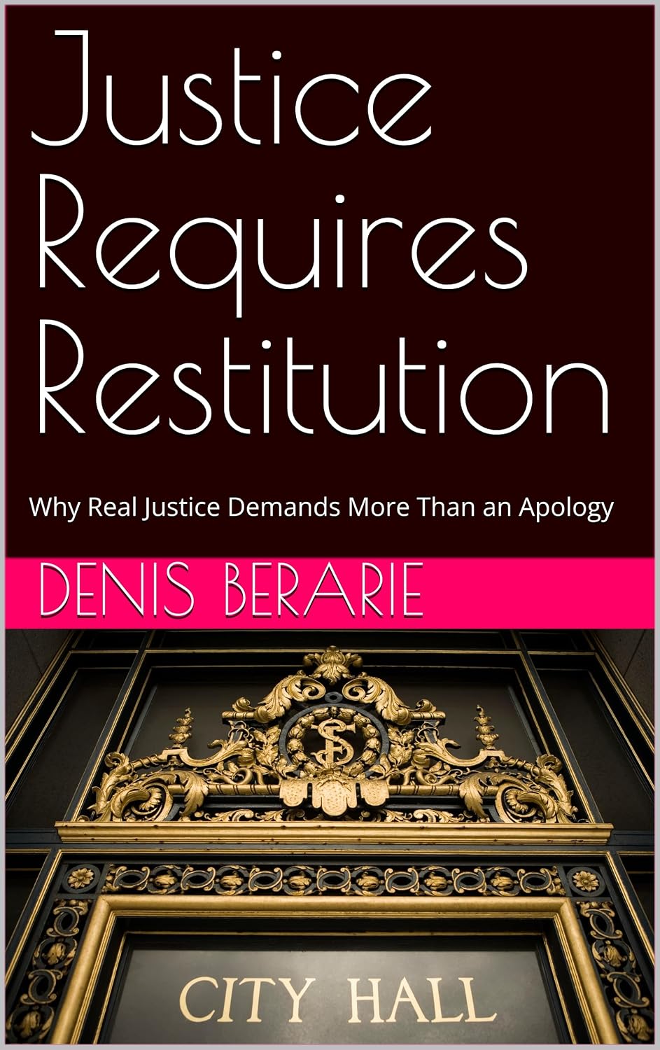 Justice Requires Restitution: Why Real Justice Demands More Than an Apology (English Edition) baixar livro de graça