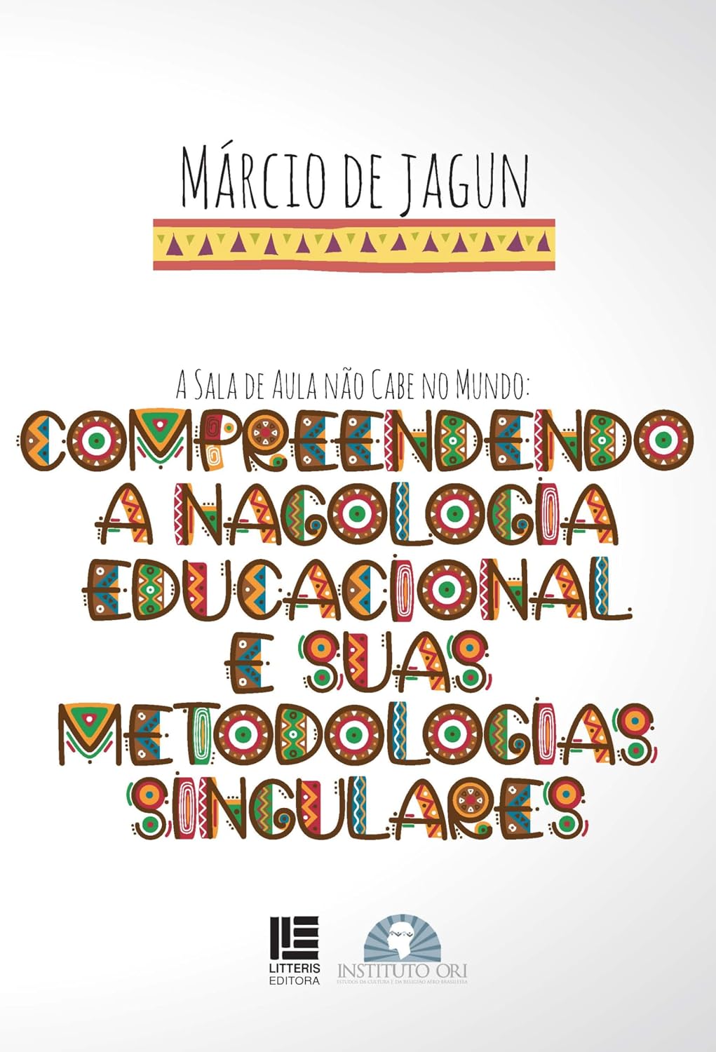 capítulo por capítulo baixar A Sala de Aula Não Cabe no Mundo - Compreendendo a Nagologia Educacional e Suas Metodologias Singulares