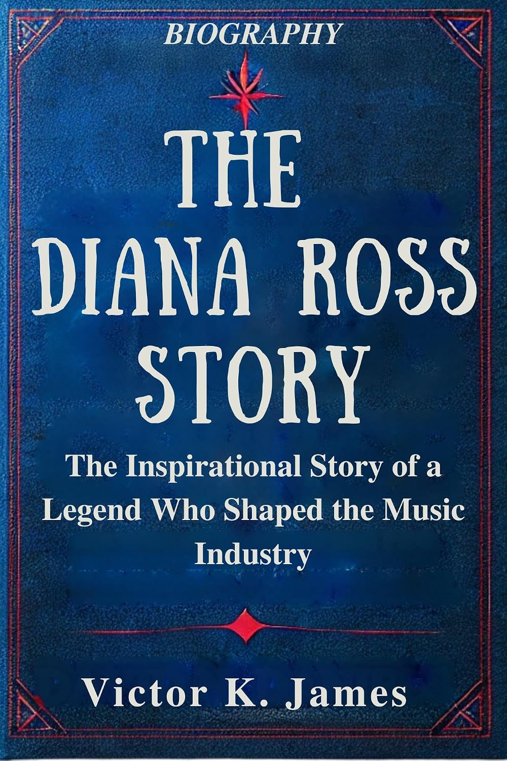 capítulo por capítulo baixar The Diana Ross Story: The Inspirational Story of a Legend Who Shaped the Music Industry (English Edition)
