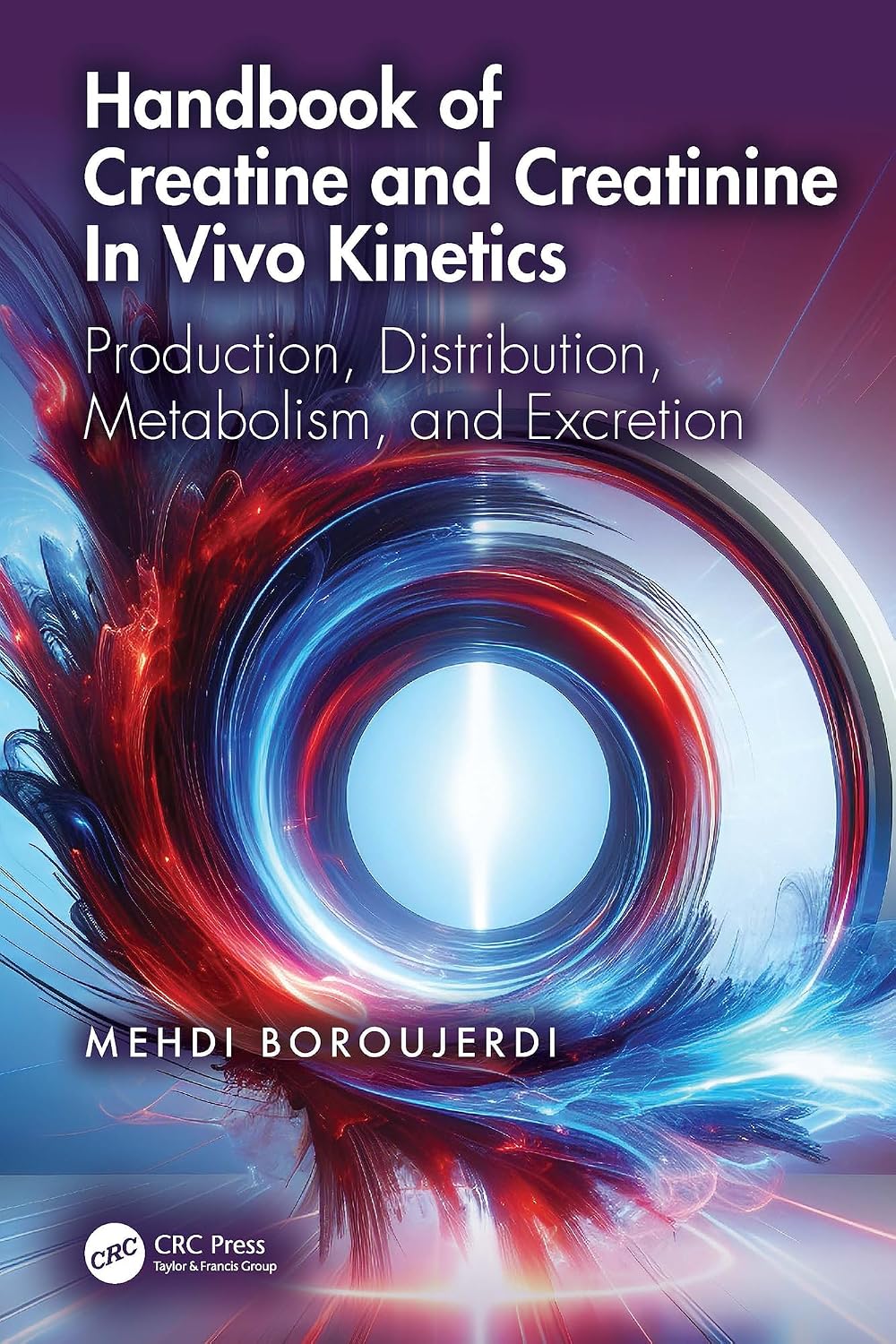 Handbook of Creatine and Creatinine In Vivo Kinetics: Production, Distribution, Metabolism, and Excretion (English Edition) baixar o livro de graça