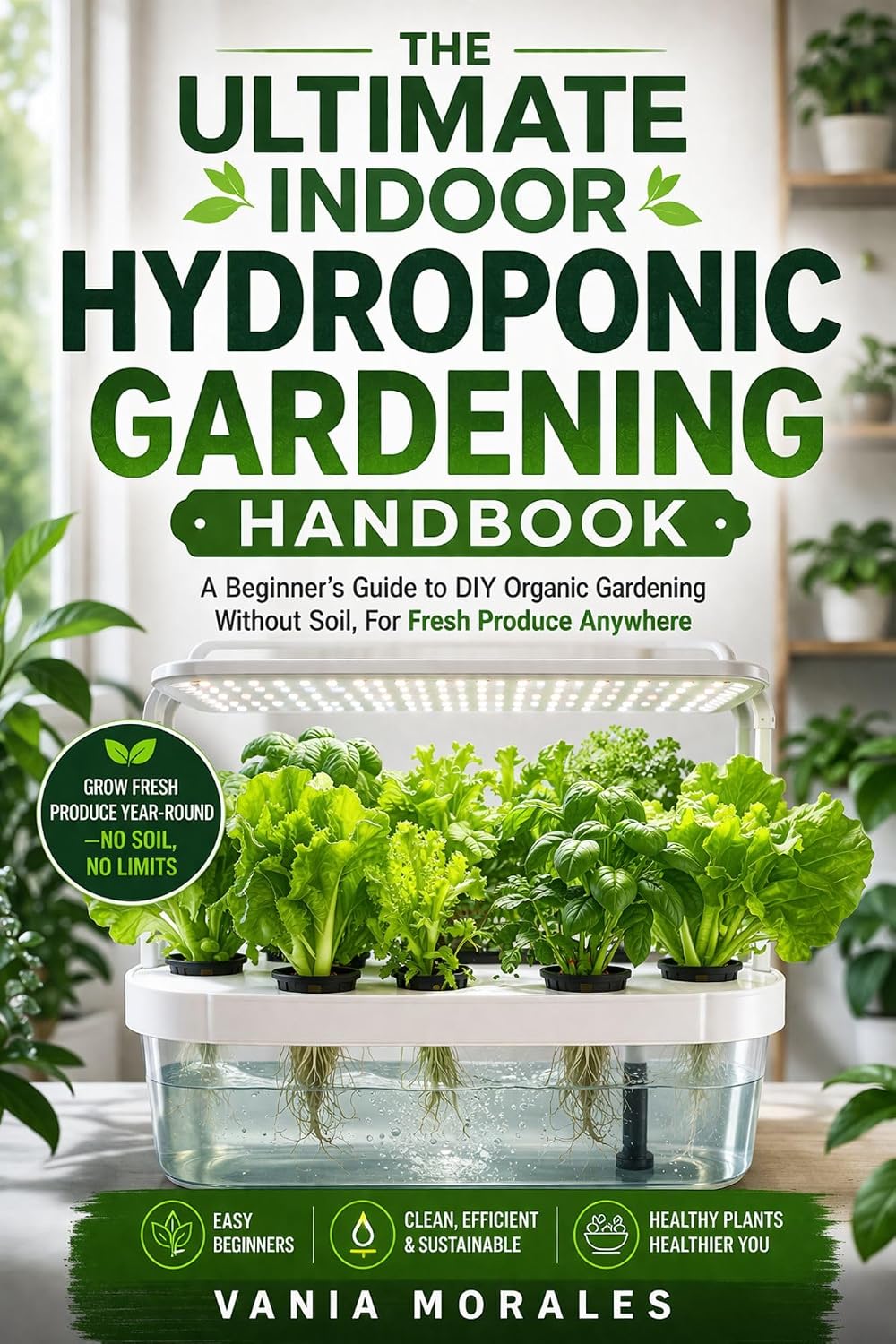 The Ultimate Indoor Hydroponic Gardening Handbook: A Beginner's Guide to DIY Organic Gardening Without Soil, For Fresh Produce Anywhere (English Edition) baixar livro de graça