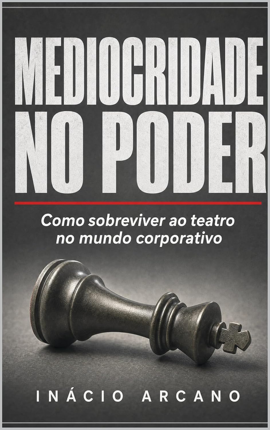 Mediocridade no Poder: Como sobreviver ao teatro no mundo corporativo baixar o livro de graça