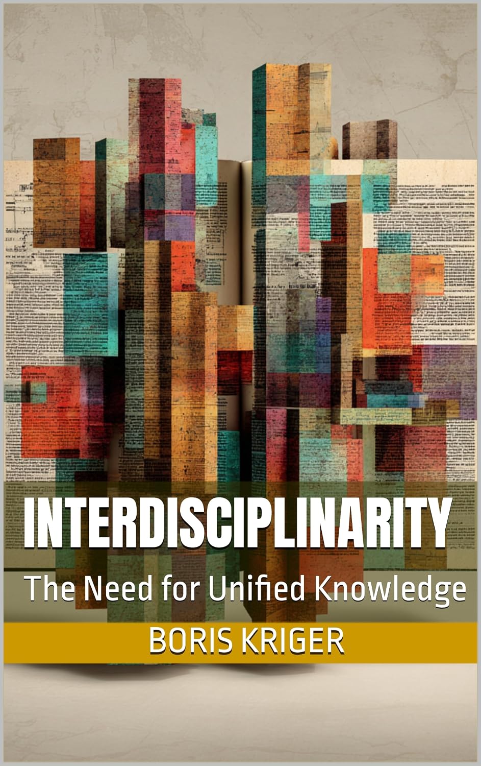 INTERDISCIPLINARITY: The Need for Unified Knowledge (SCIENCE AND COSMOS) (English Edition)
