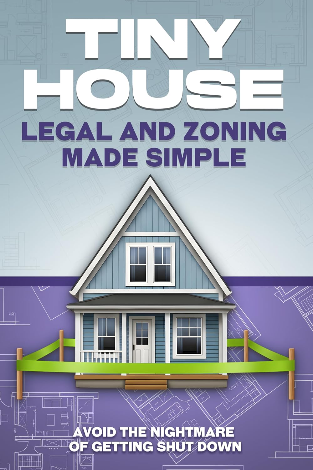Tiny House Legal and Zoning Made Simple: Avoid the Nightmare of Getting Shut Down (Tiny Home) (English Edition) baixar o livro de graça