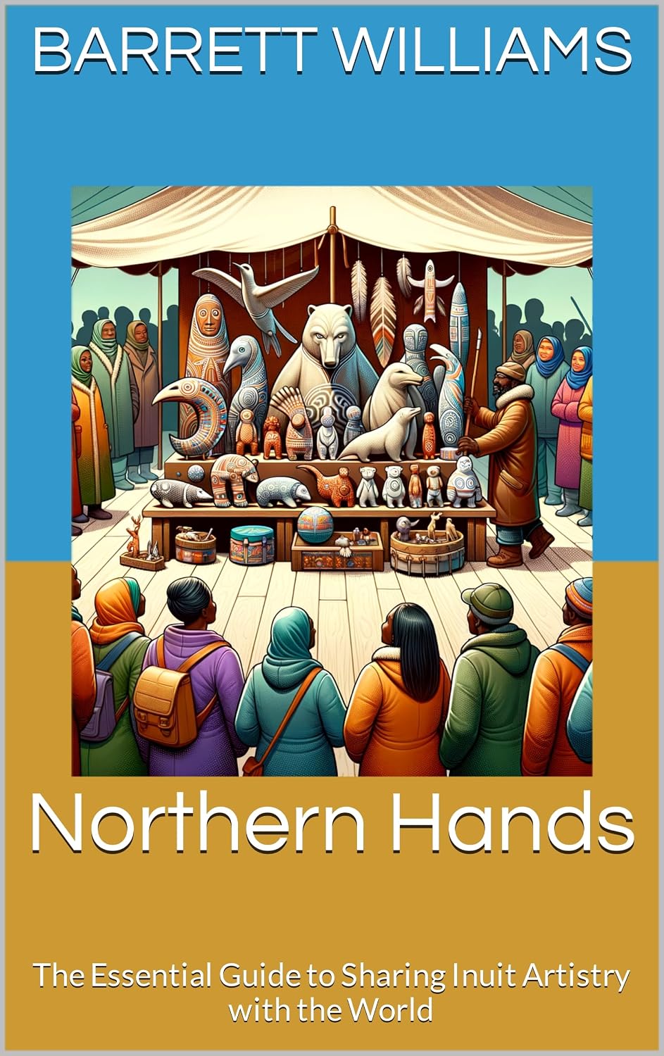 capítulo por capítulo baixar Northern Hands: The Essential Guide to Sharing Inuit Artistry with the World (Arctic Artistry: Crafting and Selling Inuit Treasures Book 11) (English Edition)