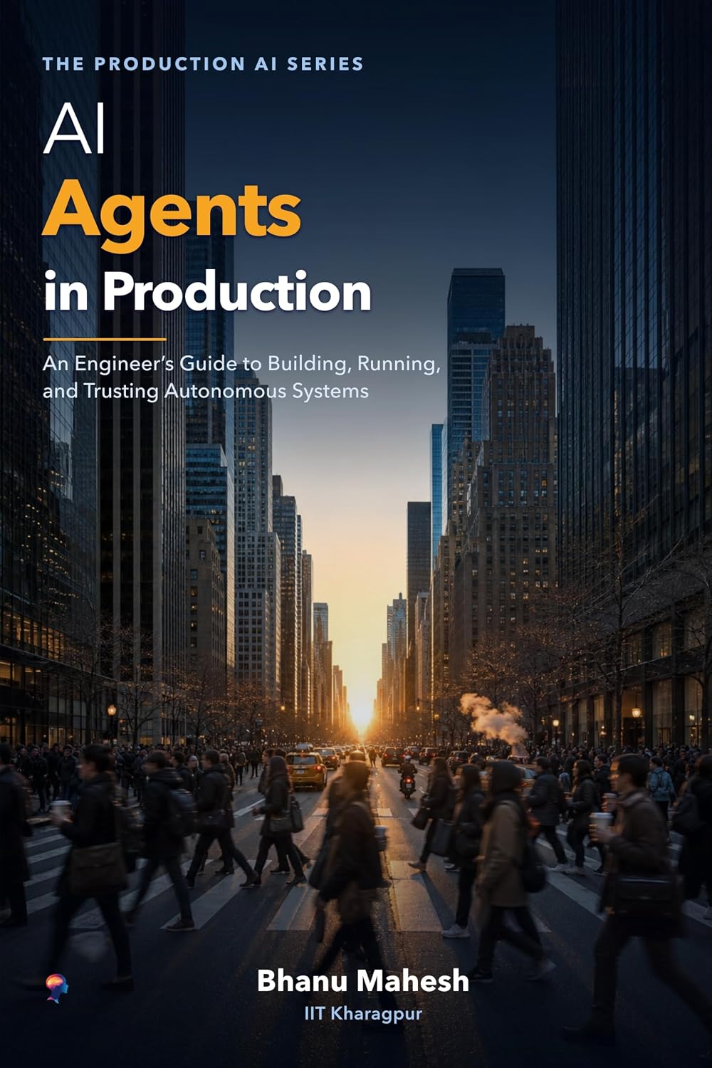 ler totalmente AI Agents in Production: An Engineer's Guide to Building, Running, and Trusting Autonomous Systems (The Production AI Series Book 3) (English Edition)