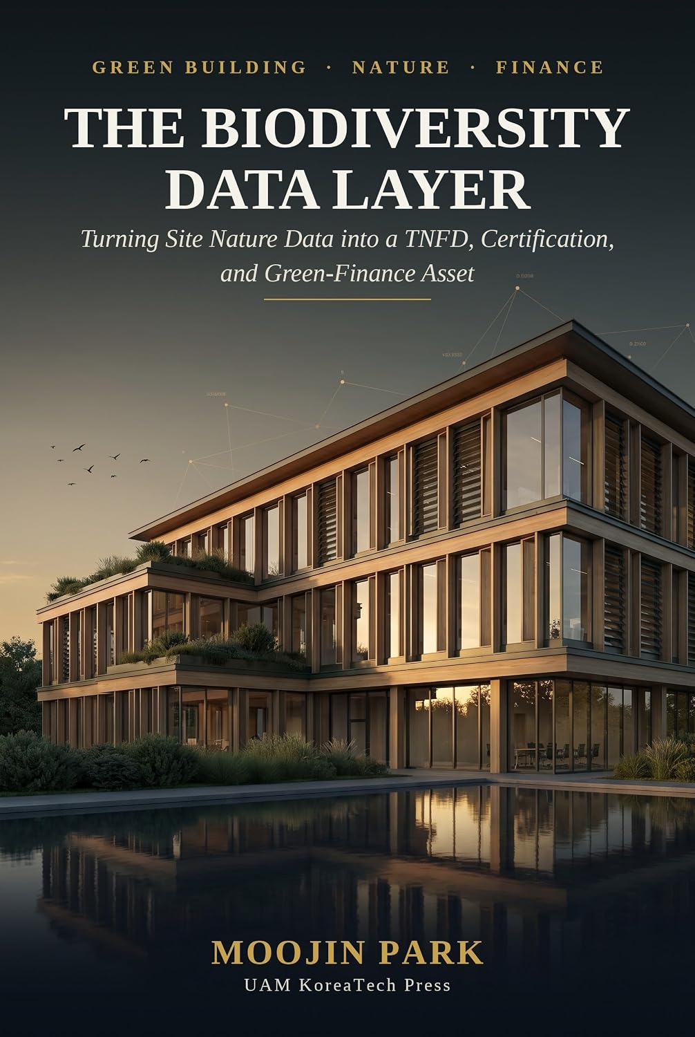 The Biodiversity Data Layer: Turning Site Nature Data into a TNFD, Certification, and Green-Finance Asset (From Index to Assurance: The Biodiversity Data Chain Book 1) (English Edition) baixar livro de graça