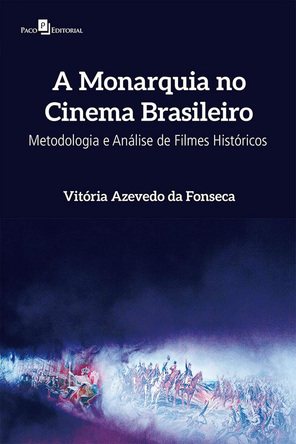 A Monarquia no Cinema Brasileiro: Metodologia e Análise de Filmes Históricos baixar livro de graça