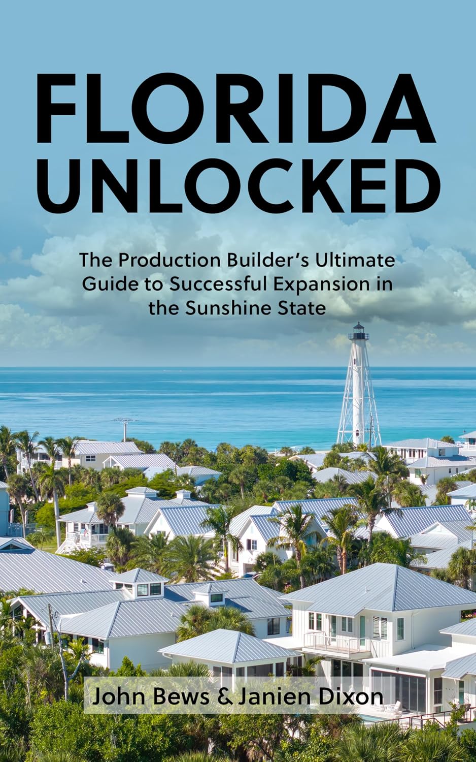 Florida Unlocked: The Production Builder's Ultimate Guide to Successful Expansion in the Sunshine State (English Edition) baixar livro de graça