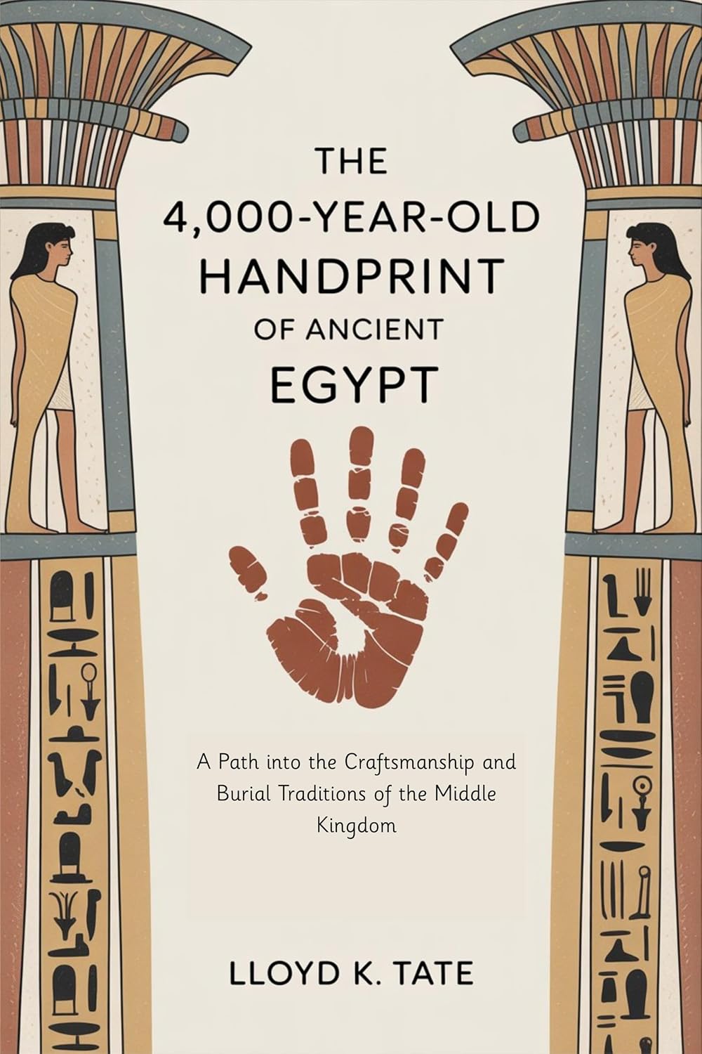 capítulo por capítulo baixar The 4,000-Year-Old Handprint of Ancient Egypt: A Path into the Craftsmanship and Burial Traditions of the Middle Kingdom (English Edition)